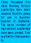 Three thousand Pri-mary Sunday School quarterlies have been rec