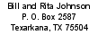 Bill and Rita Johnson
P.O. Box 2587
Texarkana, TX 75504