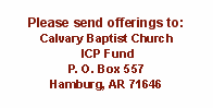 Please send offerings to:
Calvary Baptist Church
 ICP Fund
P. O