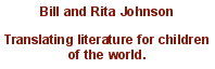 Bill and Rita Johnson

Translating literature for children
of t